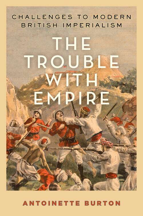 Book cover of The Trouble with Empire: Challenges to Modern British Imperialism
