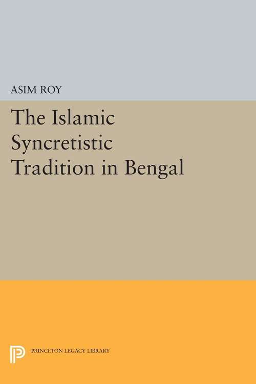 Book cover of The Islamic Syncretistic Tradition in Bengal