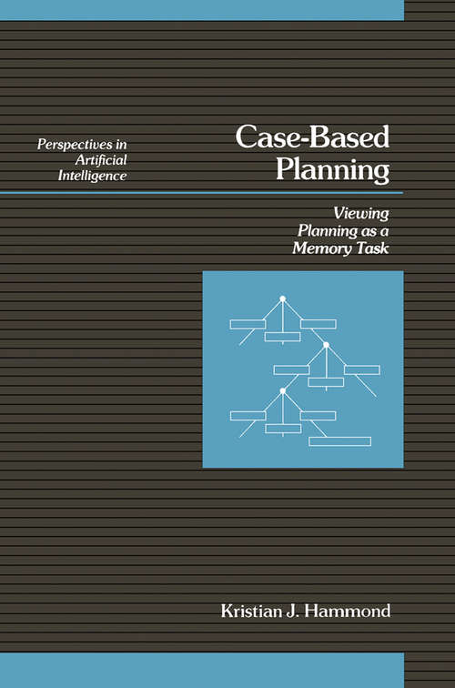 Book cover of Case-Based Planning: Viewing Planning as a Memory Task (Perspectives in Artificial Intelligence)