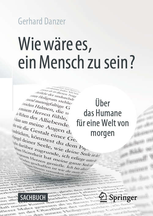 Book cover of Wie wäre es, ein Mensch zu sein?: Über das Humane für eine Welt von morgen (1. Aufl. 2020)