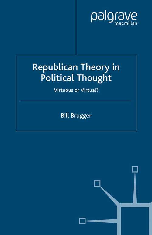 Book cover of Republican Theory in Political Thought: Virtuous or Virtual? (1999)