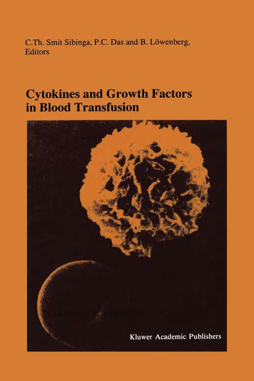 Book cover of Cytokines and Growth Factors in Blood Transfusion: Proceedings of the Twentyfirst International Symposium on Blood Transfusion, Groningen 1996, organized by the Red Cross Blood Bank Noord Nederland (1997) (Developments in Hematology and Immunology #32)