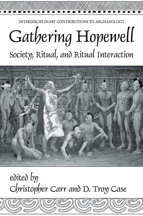 Book cover of Gathering Hopewell: Society, Ritual and Ritual Interaction (2005) (Interdisciplinary Contributions to Archaeology)