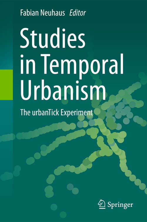 Book cover of Studies in Temporal Urbanism: The urbanTick Experiment (2011)