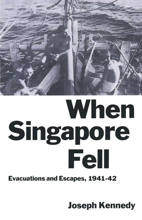 Book cover of When Singapore Fell: Evacuations and Escapes, 1941–42 (1st ed. 1989)