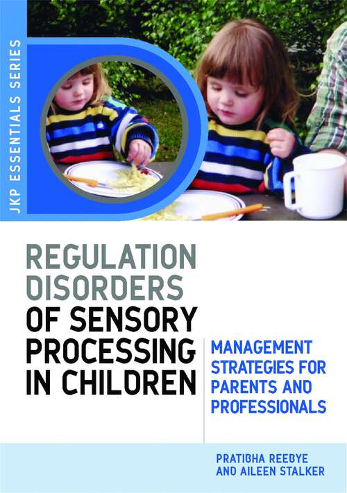 Book cover of Understanding Regulation Disorders of Sensory Processing in Children: Management Strategies for Parents and Professionals (JKP Essentials)