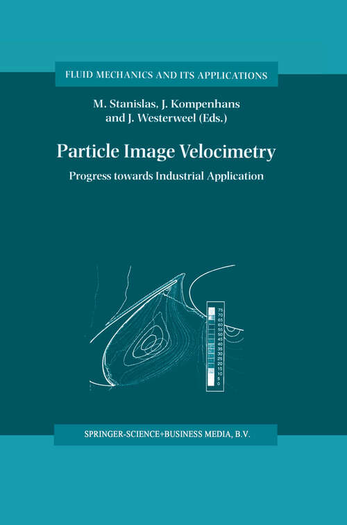 Book cover of Particle Image Velocimetry: Progress Towards Industrial Application (2000) (Fluid Mechanics and Its Applications #56)