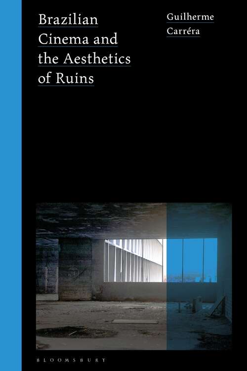 Book cover of Brazilian Cinema and the Aesthetics of Ruins (World Cinema)