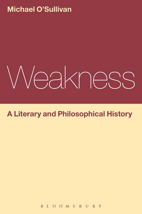 Book cover of Weakness: A Literary And Philosophical History