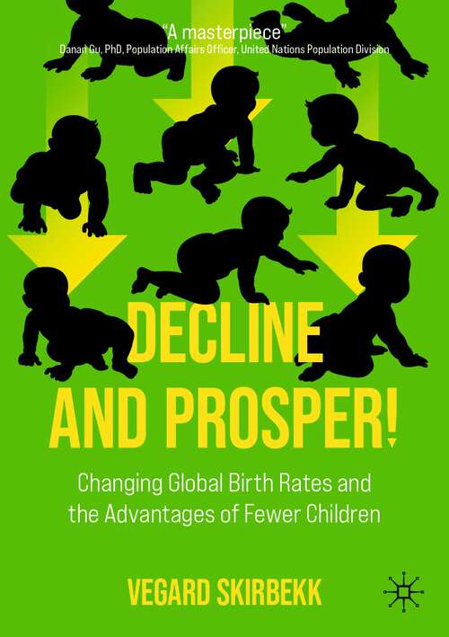 Book cover of Decline and Prosper!: Changing Global Birth Rates and the Advantages of Fewer Children (1st ed. 2022)