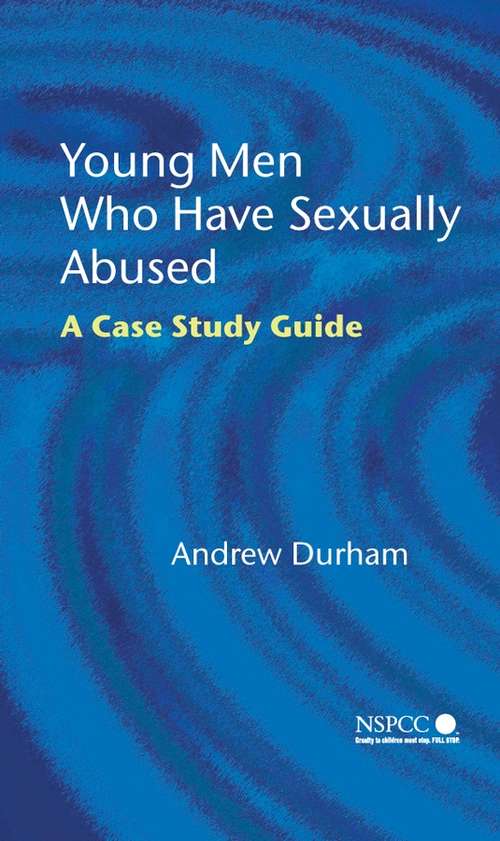 Book cover of Young Men Who Have Sexually Abused: A Case Study Guide (Wiley Child Protection & Policy Series)