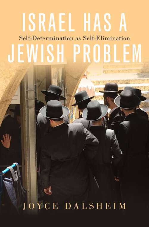 Book cover of ISRAEL HAS A JEWISH PROBLEM C: Self-Determination as Self-Elimination