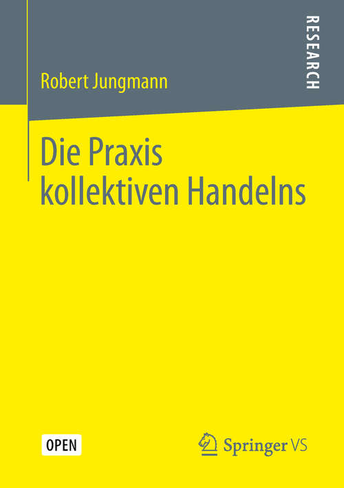 Book cover of Die Praxis kollektiven Handelns (1. Aufl. 2019)