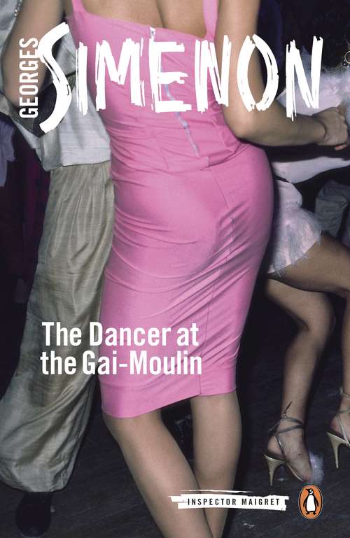 Book cover of The Dancer at the Gai-Moulin: Inspector Maigret #10 (Inspector Maigret #10)