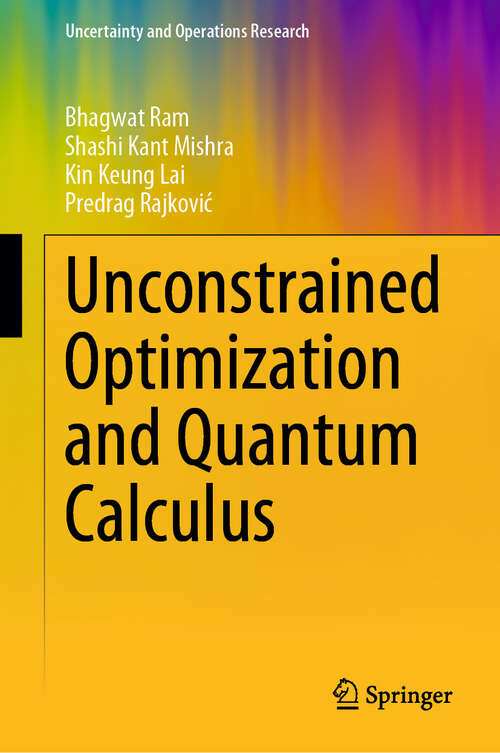 Book cover of Unconstrained Optimization and Quantum Calculus (2024) (Uncertainty and Operations Research)