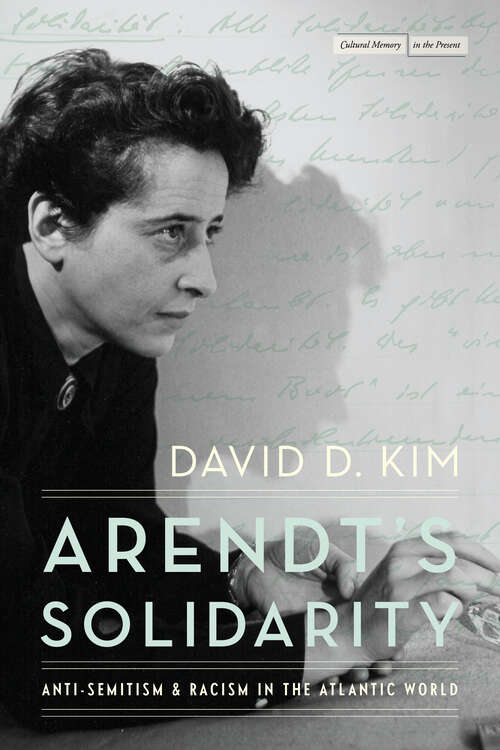 Book cover of Arendt's Solidarity: Anti-Semitism and Racism in the Atlantic World (Cultural Memory in the Present)