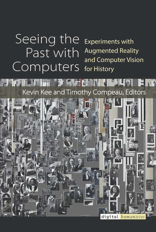 Book cover of Seeing the Past with Computers: Experiments with Augmented Reality and Computer Vision for History (Digital Humanities)