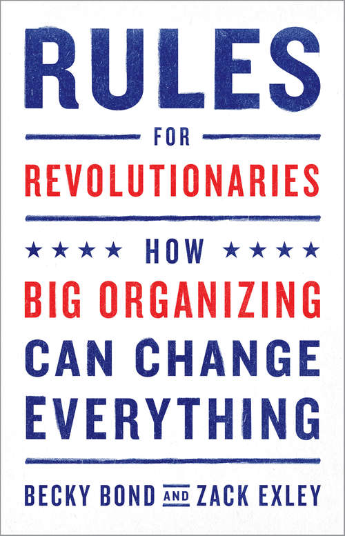 Book cover of Rules for Revolutionaries: How Big Organizing Can Change Everything