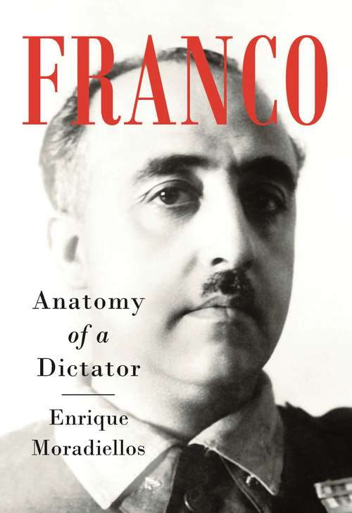 Book cover of Franco: Anatomy of a Dictator