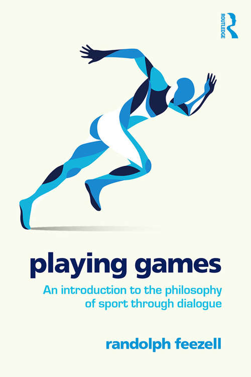 Book cover of Playing Games: An introduction to the philosophy of sport through dialogue