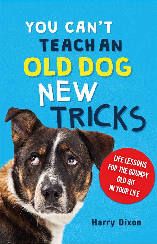 Book cover of You Can’t Teach an Old Dog New Tricks