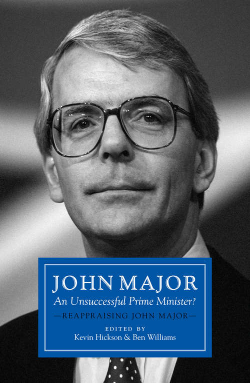 Book cover of John Major: Reappraising John Major