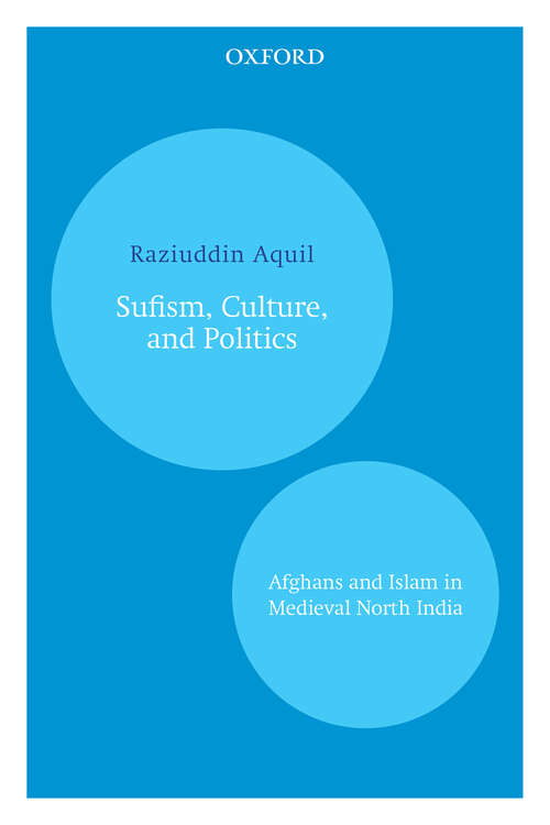 Book cover of Sufism, Culture, and Politics: Afghans and Islam in Medieval North India