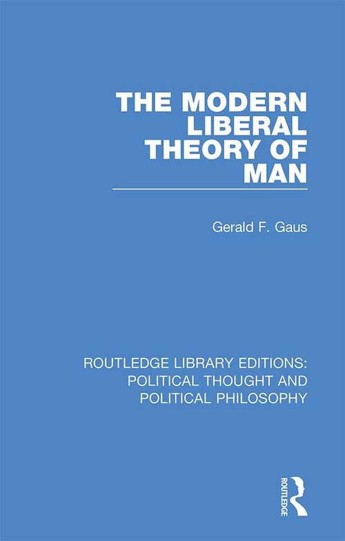 Book cover of The Modern Liberal Theory of Man (Routledge Library Editions: Political Thought and Political Philosophy #24)