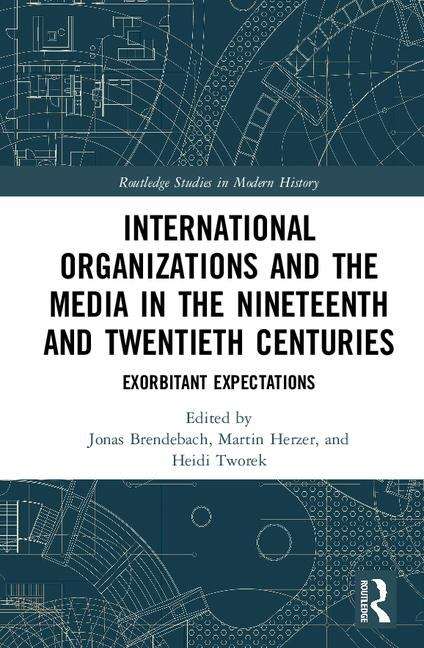 Book cover of International Organizations And The Media In The Nineteenth And Twentieth Centuries (PDF)