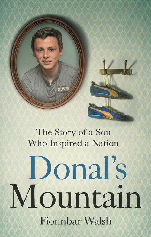 Book cover of Donal's Mountain: The Story of the Son Who Inspired a Nation