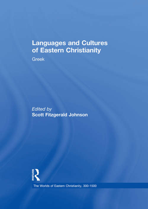 Book cover of Languages and Cultures of Eastern Christianity: Greek (The Worlds of Eastern Christianity, 300-1500)