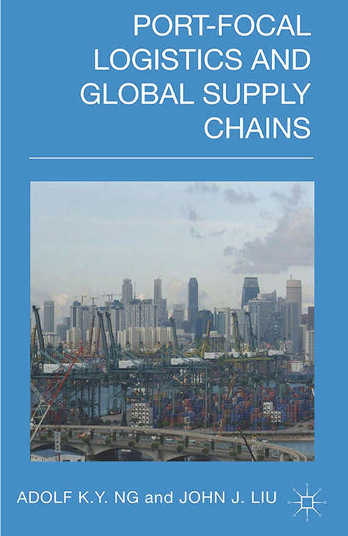 Book cover of Port-Focal Logistics and Global Supply Chains (2014)