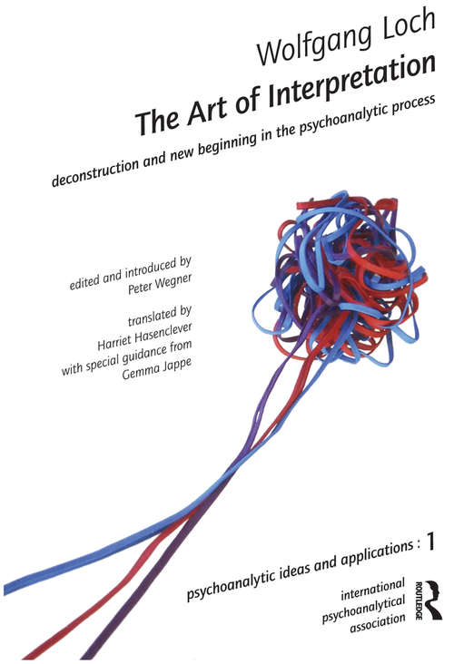 Book cover of The Art of Interpretation: Deconstruction and New Beginnning in the Psychoanalytic Process (The International Psychoanalytical Association Psychoanalytic Ideas and Applications Series)