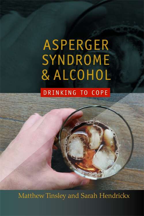 Book cover of Asperger Syndrome and Alcohol: Drinking to Cope?