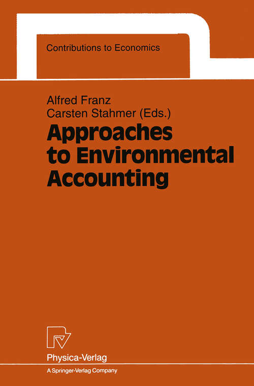 Book cover of Approaches to Environmental Accounting: Proceedings of the IARIW Conference on Environmental Accounting, Baden (near Vienna), Austria, 27–29 May 1991 (1993) (Contributions to Economics)