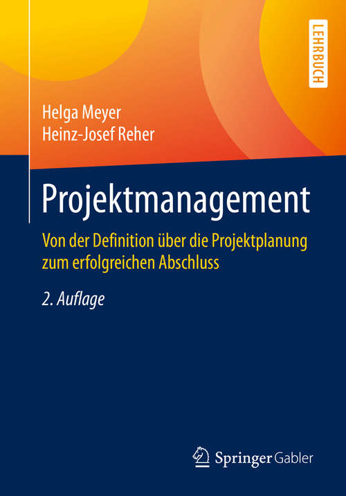 Book cover of Projektmanagement: Von der Definition über die Projektplanung zum erfolgreichen Abschluss (2. Aufl. 2020)