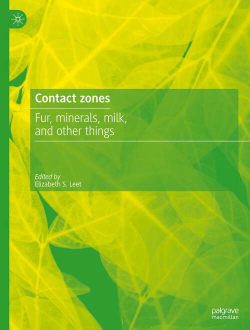 Book cover of Contact Zones: Fur, Minerals, Milk, and Other Things (1st ed. 2022)