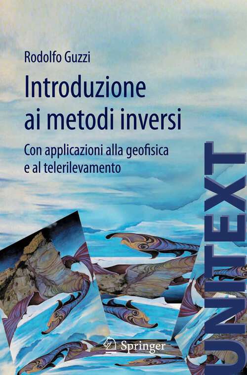 Book cover of Introduzione ai metodi inversi: Con applicazioni alla geofisica e al telerilevamento (2012) (UNITEXT #32)