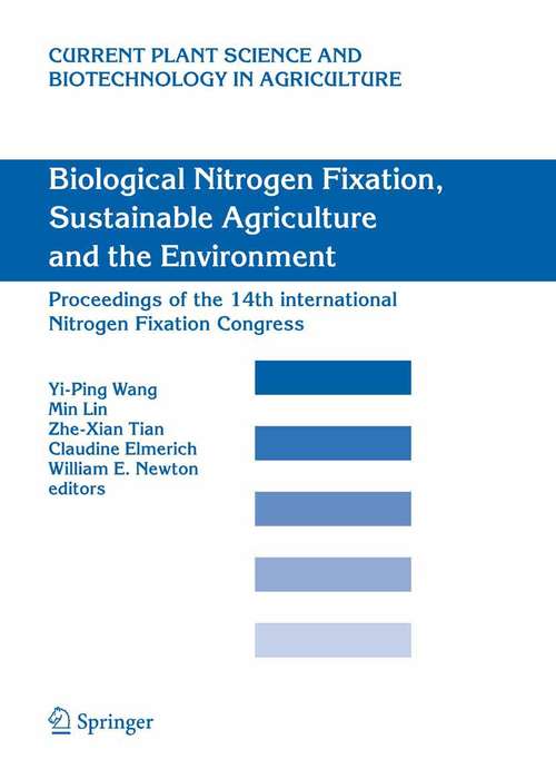 Book cover of Biological Nitrogen Fixation, Sustainable Agriculture and the Environment: Proceedings of the 14th International Nitrogen Fixation Congress (2005) (Current Plant Science and Biotechnology in Agriculture #41)