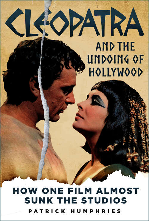 Book cover of Cleopatra and the Undoing of Hollywood: How One Film Almost Sunk the Studios