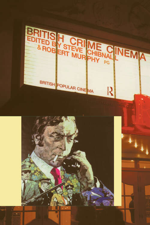 Book cover of British Crime Cinema (British Popular Cinema)