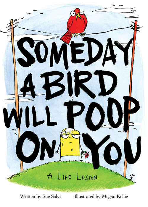 Book cover of Someday a Bird Will Poop on You: A Life Lesson