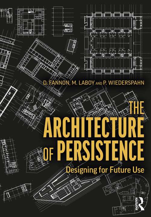 Book cover of The Architecture of Persistence: Designing for Future Use