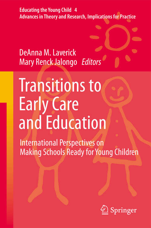 Book cover of Transitions to Early Care and Education: International Perspectives on Making Schools Ready for Young Children (2011) (Educating the Young Child #4)