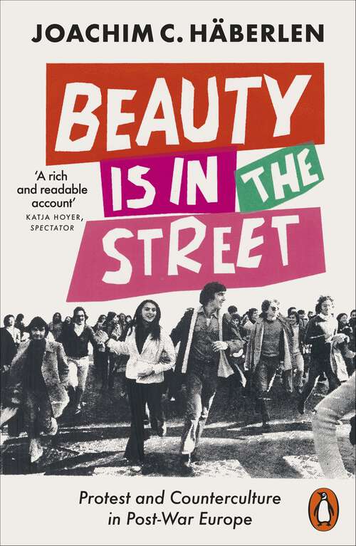 Book cover of Beauty is in the Street: Protest and Counterculture in Post-War Europe