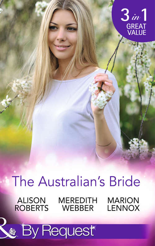 Book cover of The Australian's Bride: Marrying The Millionaire Doctor / Children's Doctor, Meant-to-be Wife / A Bride And Child Worth Waiting For (ePub First edition) (Mills And Boon By Request Ser.)