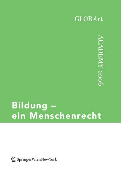 Book cover of Bildung – ein Menschenrecht: GLOBArt Academy 2006 (2007) (GLOBArt)