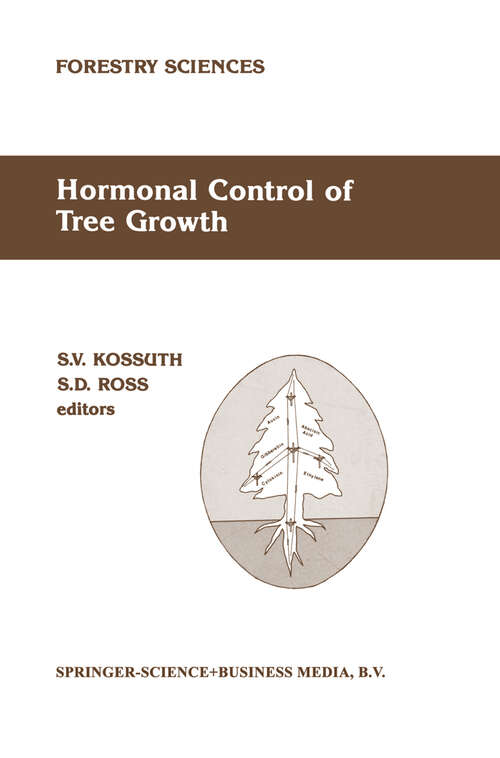 Book cover of Hormonal Control of Tree Growth: Proceedings of the Physiology Working Group Technical Session, Society of American Foresters National Convention, Birmingham, Alabama, USA, October 6–9, 1986 (1987) (Forestry Sciences #28)