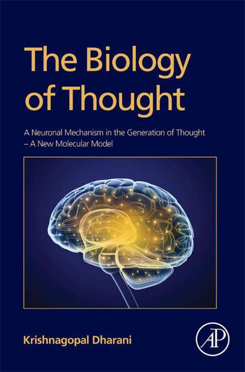 Book cover of The Biology of Thought: A Neuronal Mechanism in the Generation of Thought - A New Molecular Model