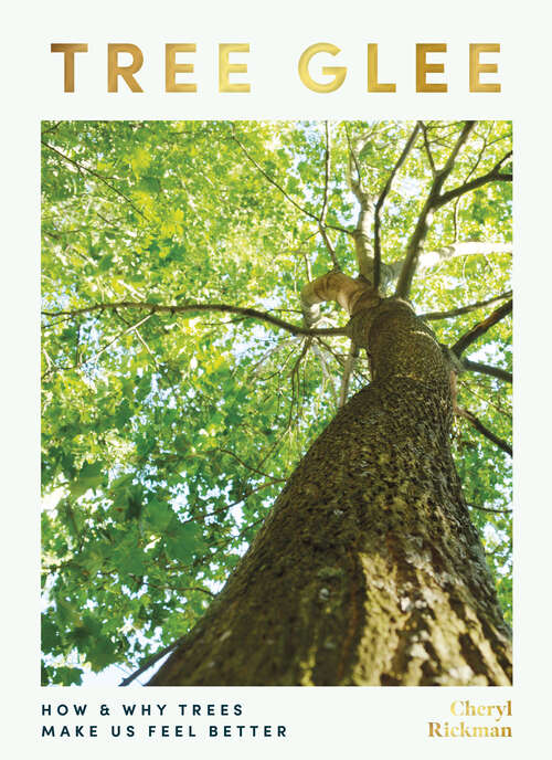 Book cover of Tree Glee: How and Why Trees Make Us Feel Better